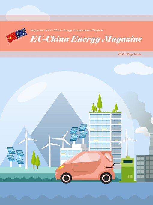 Title details for EU China Energy Magazine 2023 May Issue by EU-China Energy Cooperation Platform Project - Available